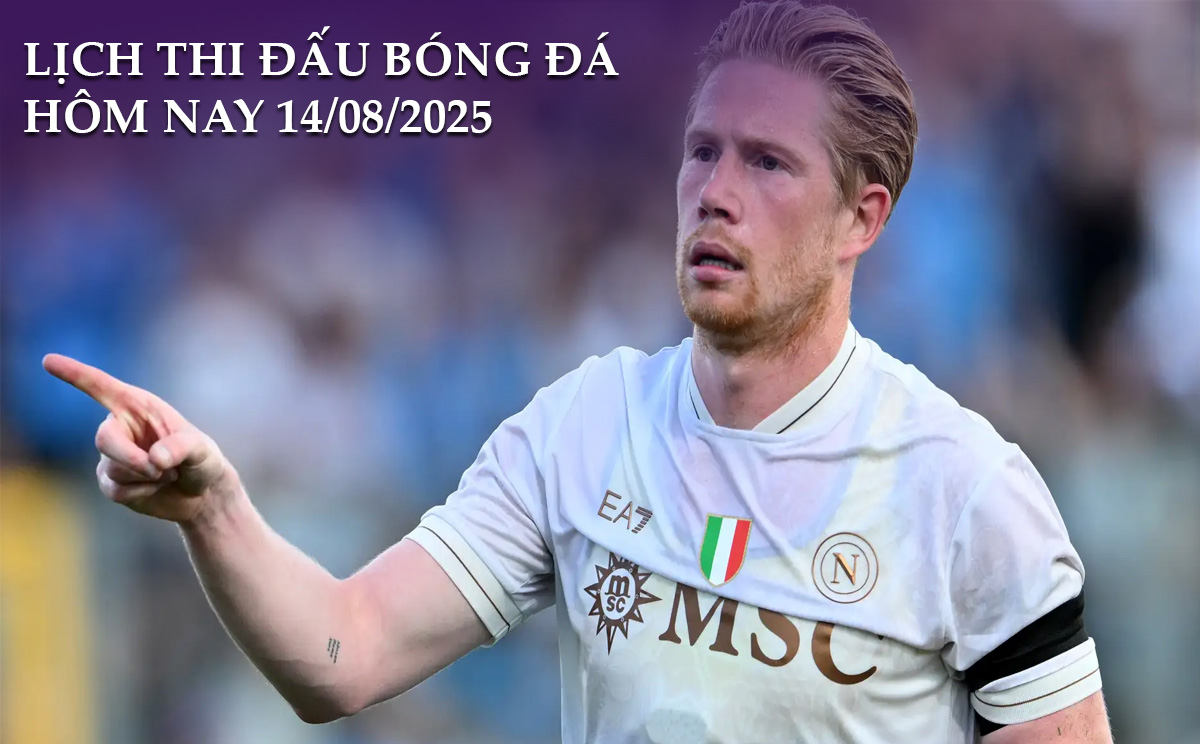 Lịch thi đấu bóng đá hôm nay 14/8/2025
