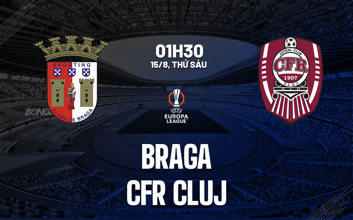 nhan dinh bong da du doan Braga vs CFR Cluj cup c2 chau au europa league hom nay