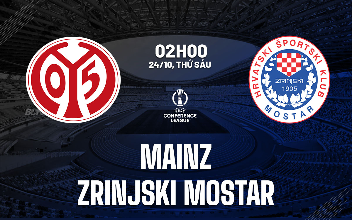 nhan dinh bong da du doan Mainz vs Zrinjski Mostar conference league cup c3 chau au hom nay