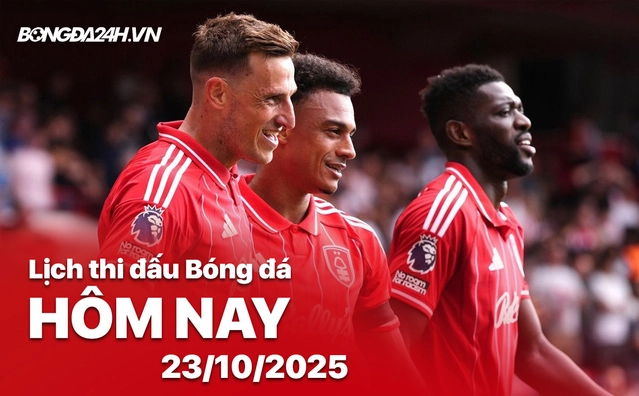 Lịch thi đấu bóng đá hôm nay 23/10/2025