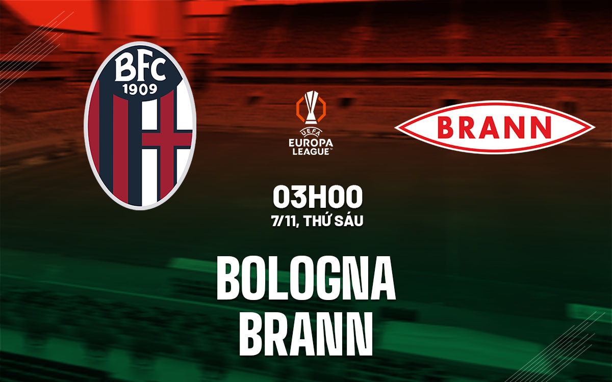 nhan dinh bong da du doan Bologna vs Brann cup c2 chau au europa league hom nay