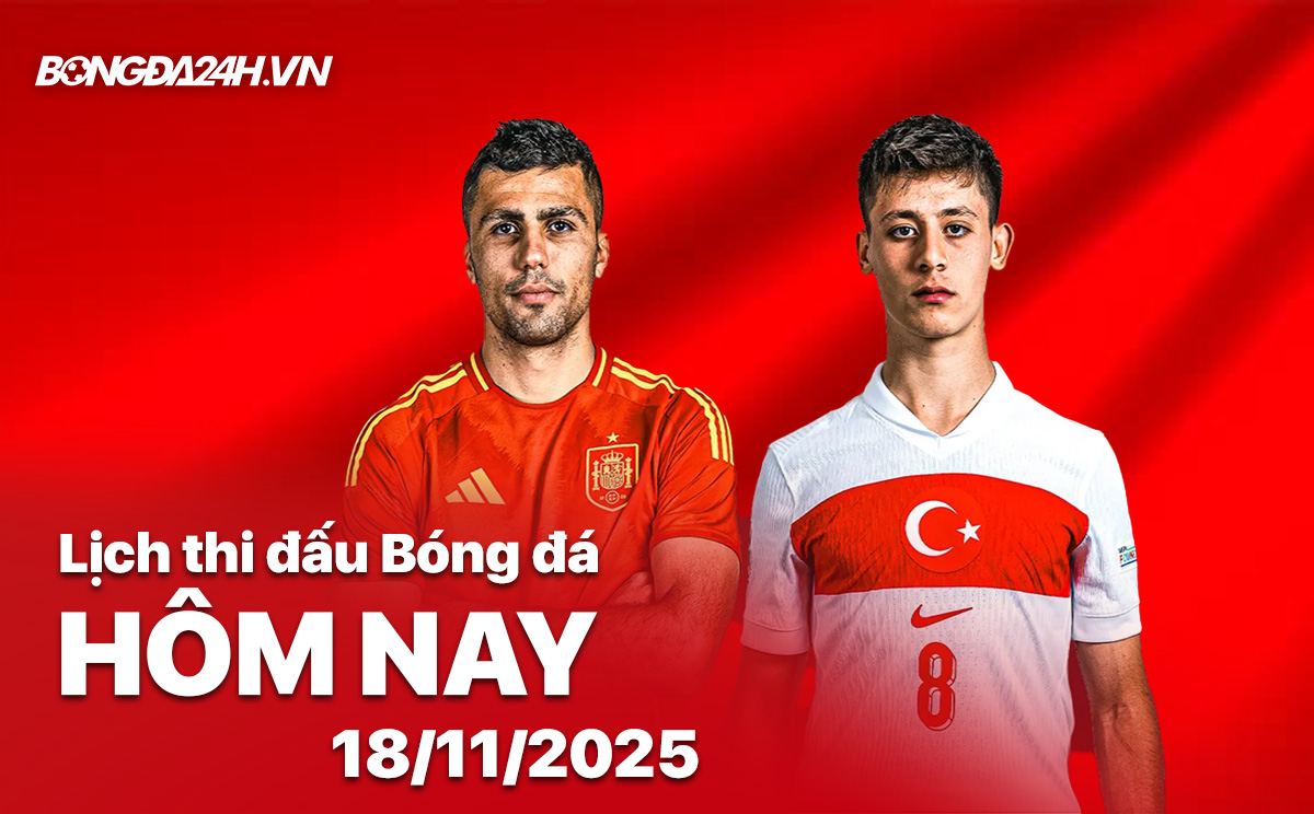 Lịch thi đấu bóng đá hôm nay 18/11/2025