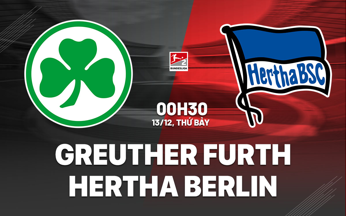 nhan dinh bong da du doan Greuther Furth vs Hertha Berlin hang 2 duc hom nay